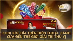 Chơi xóc đĩa trên điện thoại - Cánh cửa đến thế giới giải trí