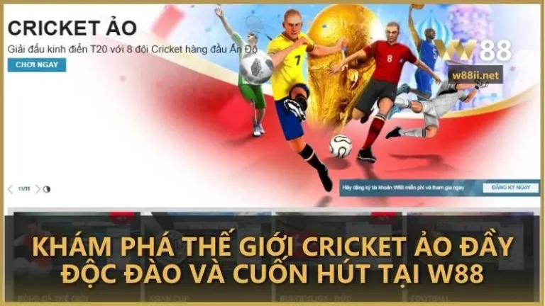 Khám phá thế giới cricket ảo đầy độc đào và cuốn hút tại W88